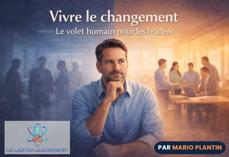Vignette de Mario Plantin pour le LAB du leadership illustrant le concept du volet humain du changement et comment accompagner son équipe en contexte de transformation organisationnelle.