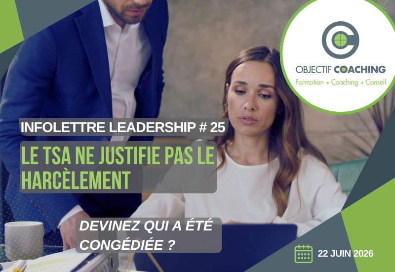 Vignette de l'infolettre Leadership #25 d'Objectif Coaching sur le harcèlement au travail, montrant un gestionnaire debout près d'une employée à son bureau, avec le texte « Le TSA ne justifie pas le harcèlement, devinez qui a été congédiée? »