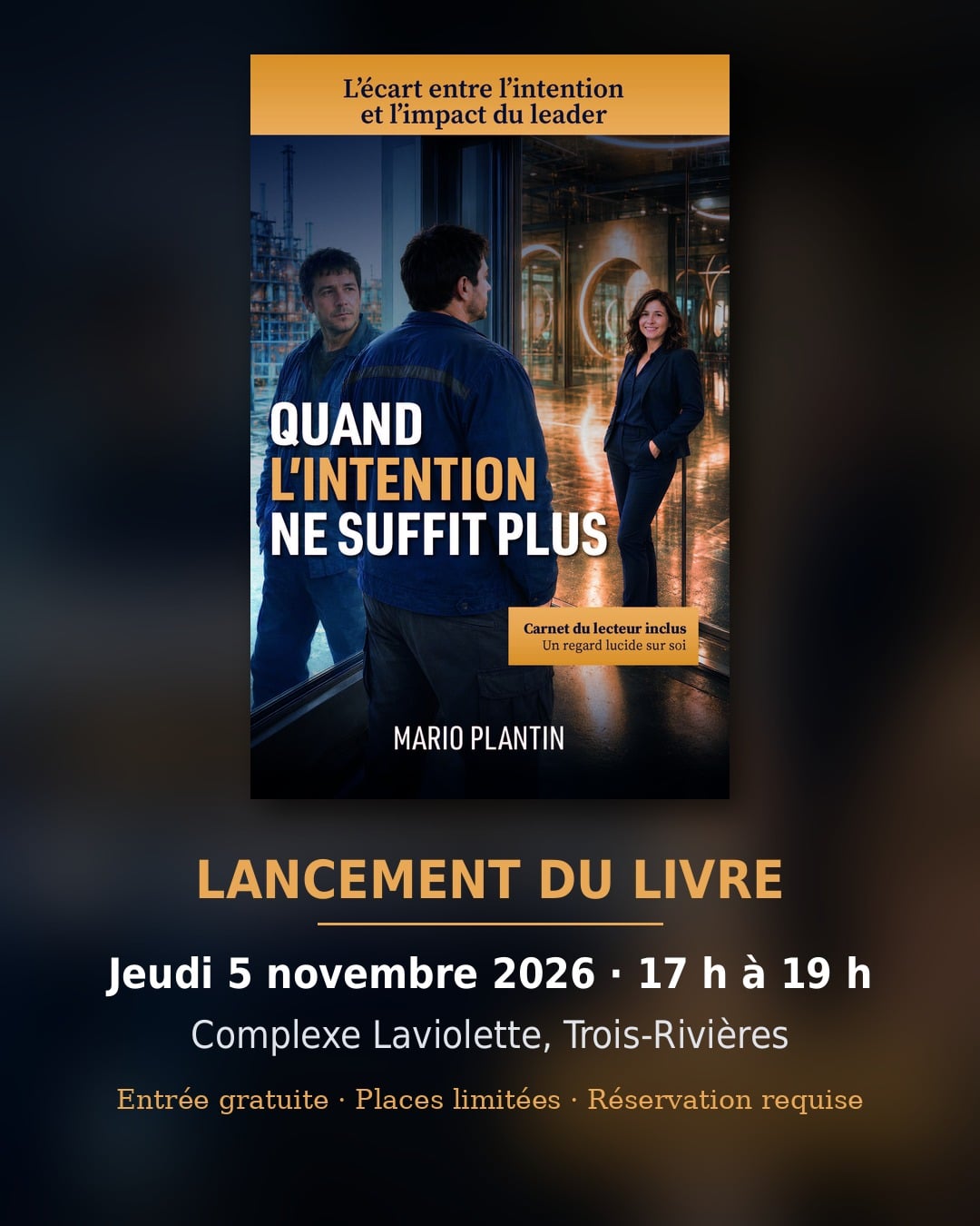 Couverture du livre Quand l'intention ne suffit plus de Mario Plantin. Lancement le jeudi 5 novembre 2026, de 17 h à 19 h, au Complexe Laviolette à Trois-Rivières. Entrée gratuite, places limitées, réservation requise. Le texte alternatif reprend toute l'information de l'image, parce qu'elle contient des détails essentiels qu'une personne utilisant un lecteur d'écran ne pourrait pas obtenir autrement.